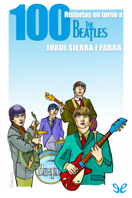 Jordi Sierra i Fabra Cien historias en torno a The Beatles