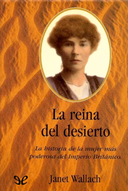 Janet Wallach - La reina del desierto