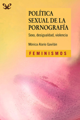 Mónica Alario Gavilán Política sexual de la pornografía: sexo, desigualdad, violencia