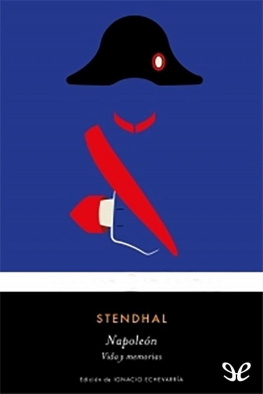 Stendhal - Napoleón. Vida y memorias