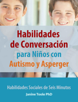 Janine Toole PhD Habilidades de Conversación para Niños con Autismo y Asperger: Habilidades Sociales de Seis Minutos