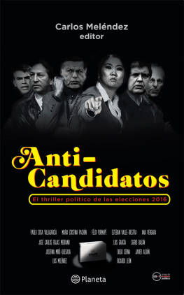 Carlos Meléndez (ed.) - Anti-candidatos. El thriller político de las elecciones 2016 (Perú)