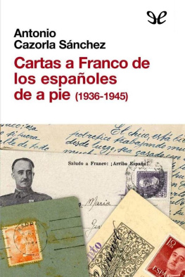 Antonio Cazorla Sánchez Cartas a Franco de los españoles de a pie (1936-1945)