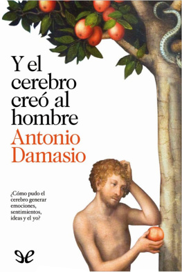 Antonio Damasio Y el cerebro creó al hombre