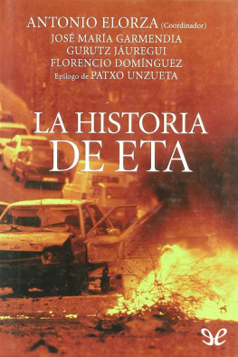 Antonio Elorza (coordinador) La historia de ETA