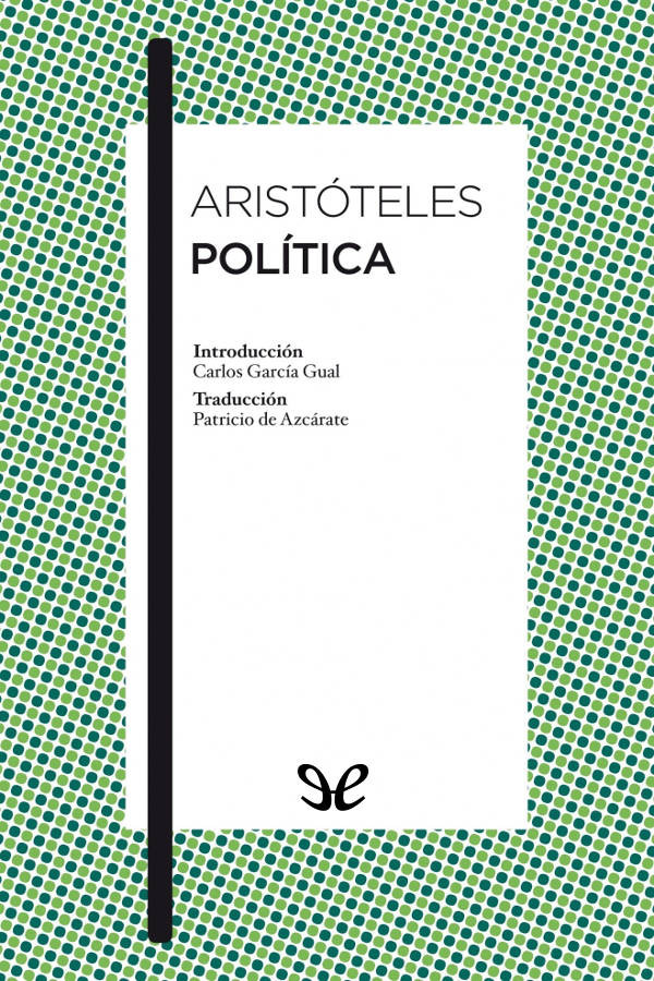 Política reúne los escritos que Aristóteles 384-322 a C dedicó a la vida en - photo 1