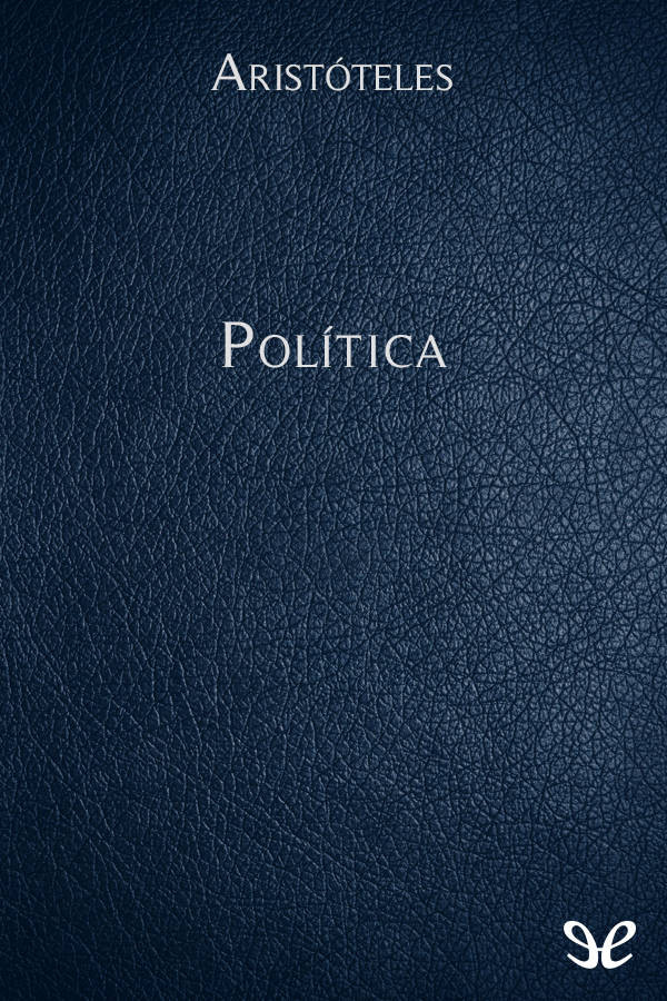 La Política tiene tres fines y secciones diferenciados completa el análisis - photo 1
