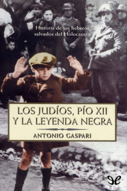 Antonio Gaspari Los judíos, Pío XII y la Leyenda Negra