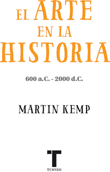 Titulo original en inglés Art in History Martin Kemp 2014 Ilustraciones - photo 1