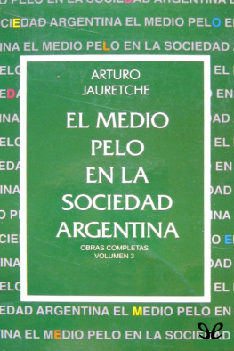 Arturo Jauretche - El medio pelo en la sociedad argentina