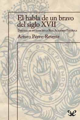 Arturo Pérez-Reverte El habla de un bravo del siglo XVII