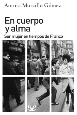 Aurora Morcillo Gómez - En cuerpo y alma: ser mujer en tiempos de Franco