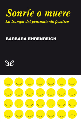 Barbara Ehrenreich Sonríe o muere. La trampa del pensamiento positivo