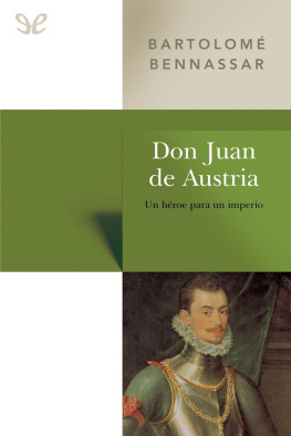 Bartolomé Bennassar Don Juan de Austria. Un héroe para un imperio