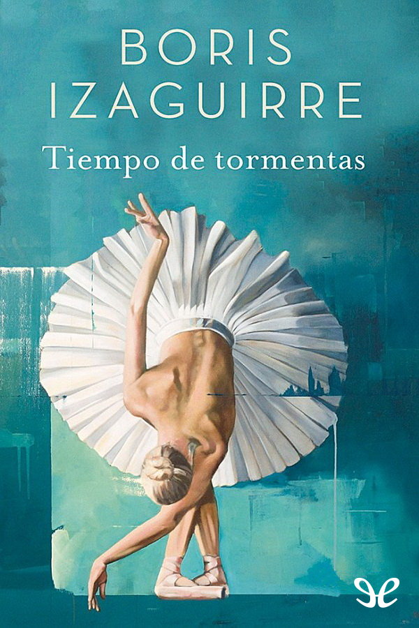 Boris Izaguirre Tiempo de tormentas ePub r10 Titivillus 310318 Título - photo 1