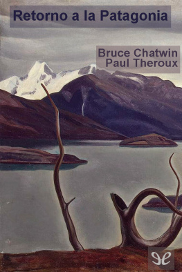 Bruce Chatwin - Retorno a la Patagonia