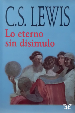 C. S. Lewis - Lo eterno sin disimulo