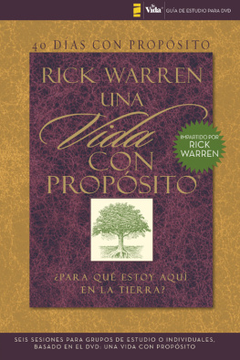 Rick Warren 40 días con propósito- Guía de estudio del DVD. Seis sesiones para grupos de estudio o individuales basado en el DVD: Una vida...