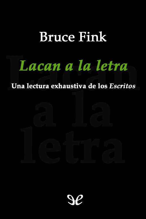 Leer a Lacan en forma exhaustiva significa para Bruce Fink apoderarse - photo 1