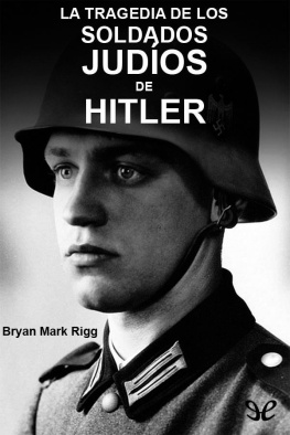 Bryan Mark Rigg - La tragedia de los soldados judíos de Hitler