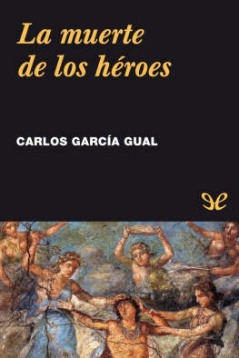 Carlos García Gual - La muerte de los héroes