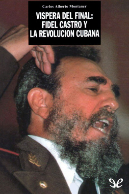 Carlos Alberto Montaner Víspera del final: Fidel Castro y la revolución cubana