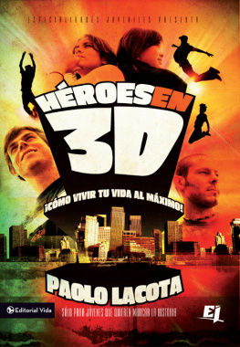 Paolo Lacota Héroes en 3D. Cómo vivir tu vida al máximo