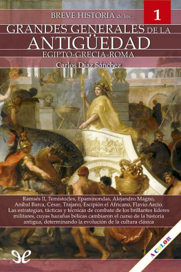 Carlos Díaz Sánchez - Breve historia de los grandes generales de la Antiguedad
