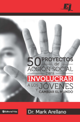 Mark Ernesto Arellano 50 proyectos de acción social para involucrar a los jóvenes y cambiar el mundo