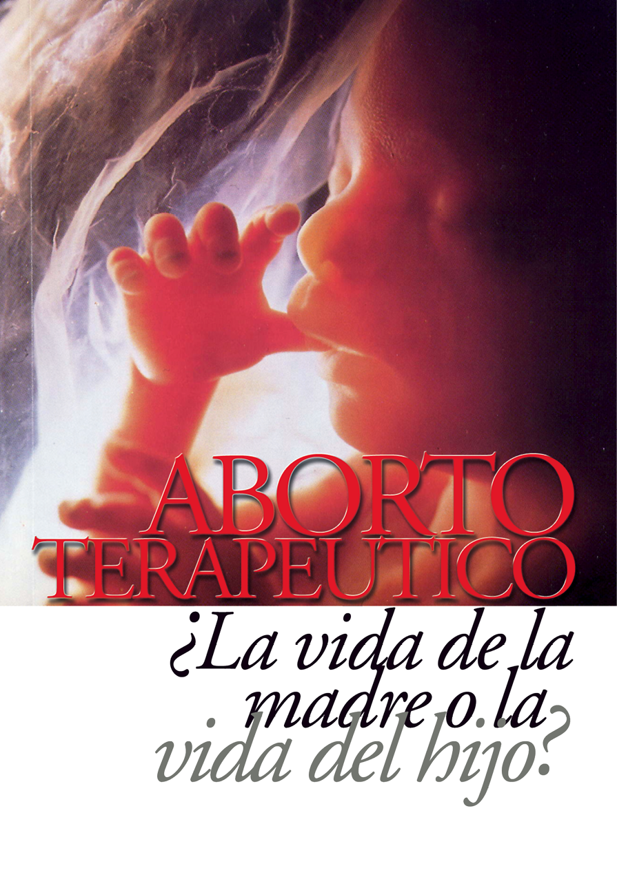 Aborto terapéutico La vida de la madre o la vida del hijo Prohibida su - photo 1