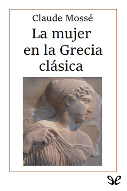 Claude Mossé - La mujer en la Grecia clásica