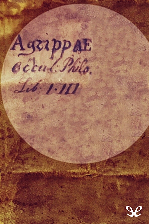 Título original De occulta philosophia Cornelio Agrippa 1531 Traducción - photo 1