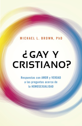 Michael Brown ¿Gay y cristiano?. Respuestas con AMOR y VERDAD a las preguntas acerca de la HOMOSEXUALIDAD