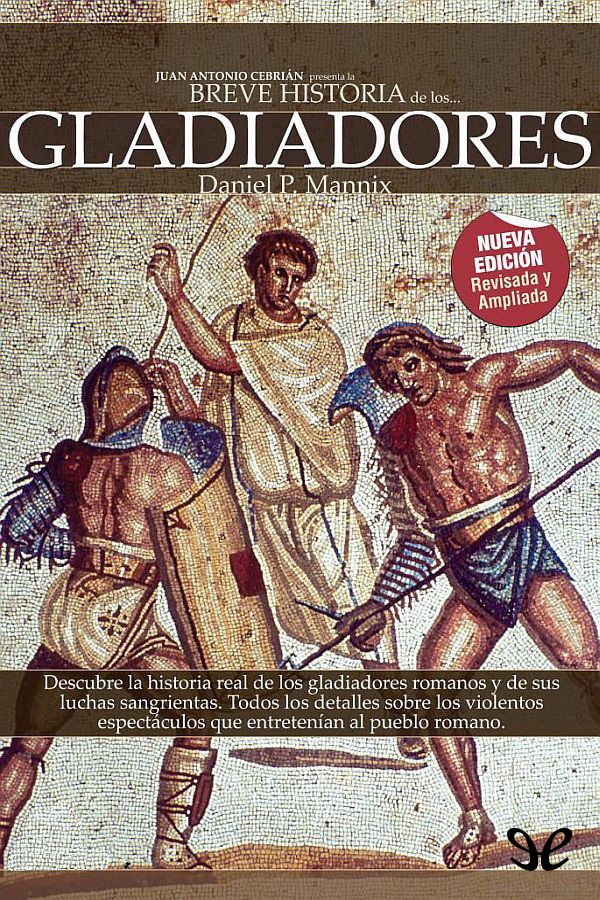 La Breve Historia de los gladiadores nos introduce en los apasionantes - photo 1