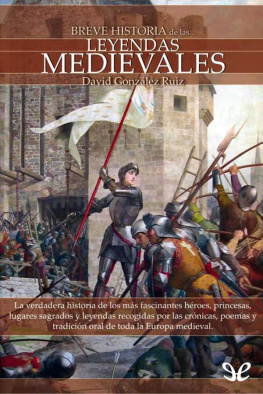 David González Ruíz Breve historia de las leyendas medievales