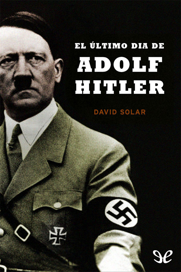 30 de abril de 1945 Diez días después de cumplir 56 años Adolf Hitler - photo 1