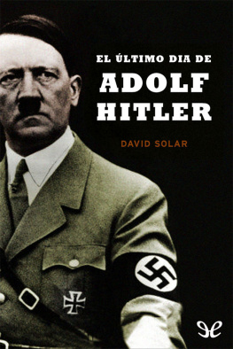 David Solar El último día de Adolf Hitler
