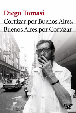 Diego Tomasi Cortázar por Buenos Aires, Buenos Aires por Cortázar