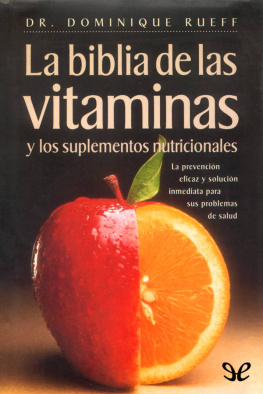 Dominique Rueff - La biblia de las vitaminas y los suplementos nutricionales