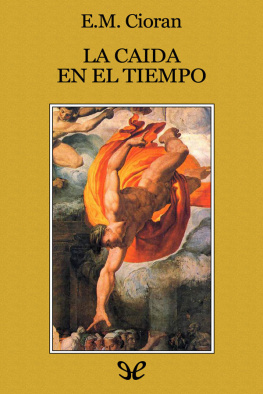 E. M. Cioran - La caída en el tiempo