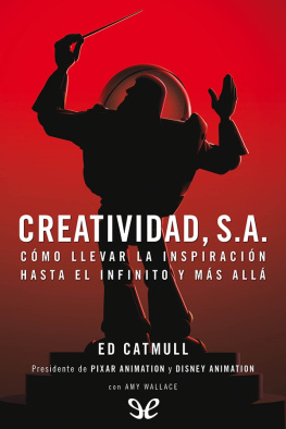 Ed Catmull - Creatividad, S. A.