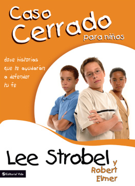 Lee Strobel - El caso cerrado para niños. Doce historias que te ayudarán a defender tu fe