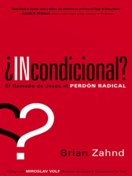 Brian Zahnd ¿Incondicional?. El llamado de Jesús al perdón radical