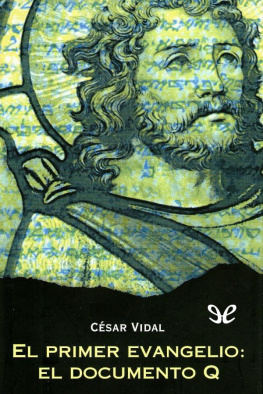 César Vidal El primer evangelio: el documento Q