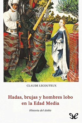 Claude Lecouteux Hadas, brujas y hombres lobo en la Edad Media