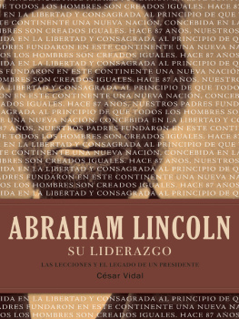 César Vidal - Abraham Lincoln su liderazgo. Las lecciones y el legado de un presidente