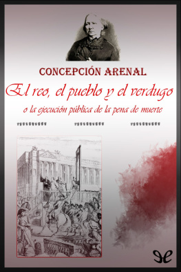 Concepción Arenal - El reo, el pueblo, y el verdugo