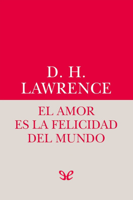 D. H. Lawrence - El amor es la felicidad del mundo