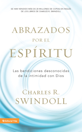 Charles R. Swindoll - Abrazados por el Espíritu. Las bendiciones desconocidas de la intimidad con Dios