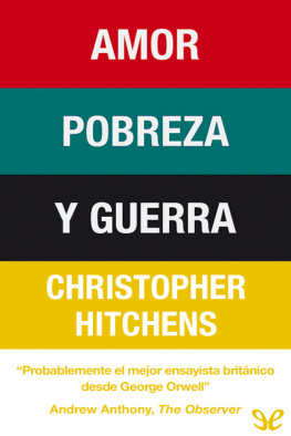 Christopher Hitchens Amor, pobreza y guerra